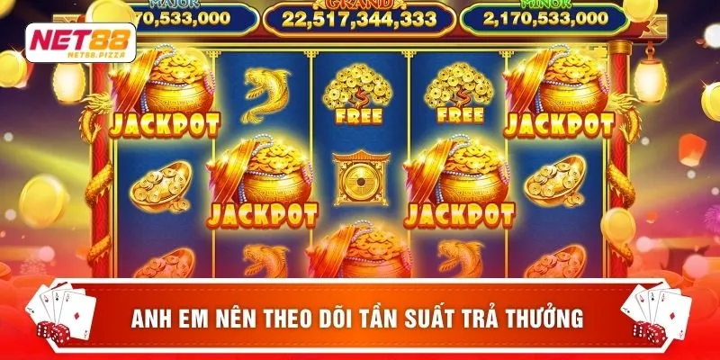 Nổ hũ Net88 4 Anh em nên theo dõi tần suất trả thưởng