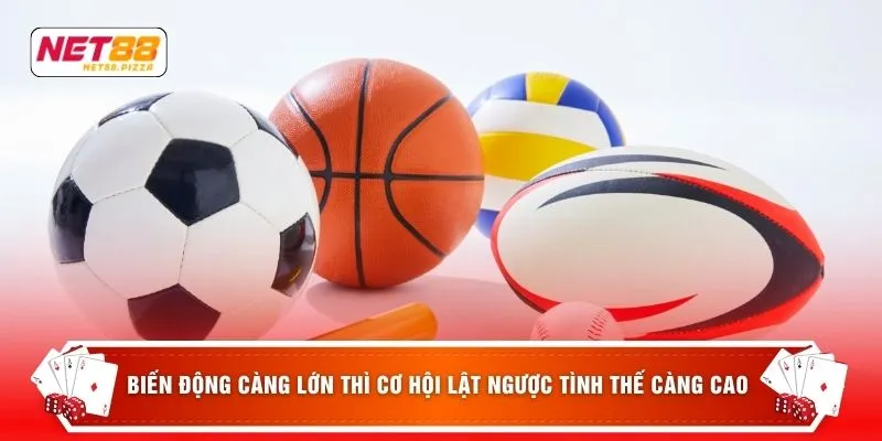 Thể Thao Net88 3 Biến động càng lớn thì cơ hội lật ngược tình thế càng cao