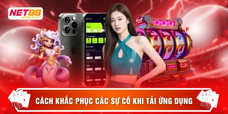 Tải app Net88 4 Cách khắc phục các sự cố khi tải ứng dụng