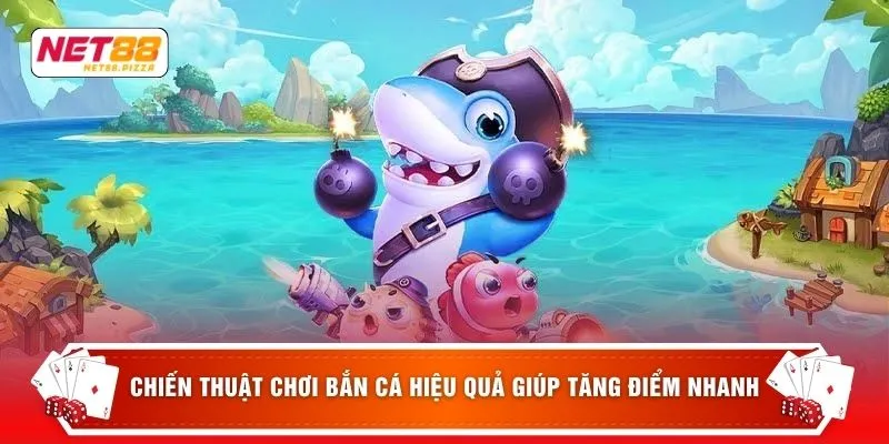 Chiến thuật chơi bắn cá hiệu quả giúp tăng điểm nhanh