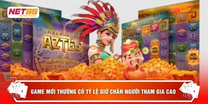 Nổ hũ Net88 2 Game mới thường có tỷ lệ giữ chân người tham gia cao
