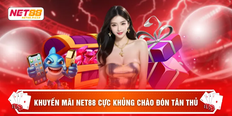 Khuyến mãi NET88 cực khủng chào đón tân thủ