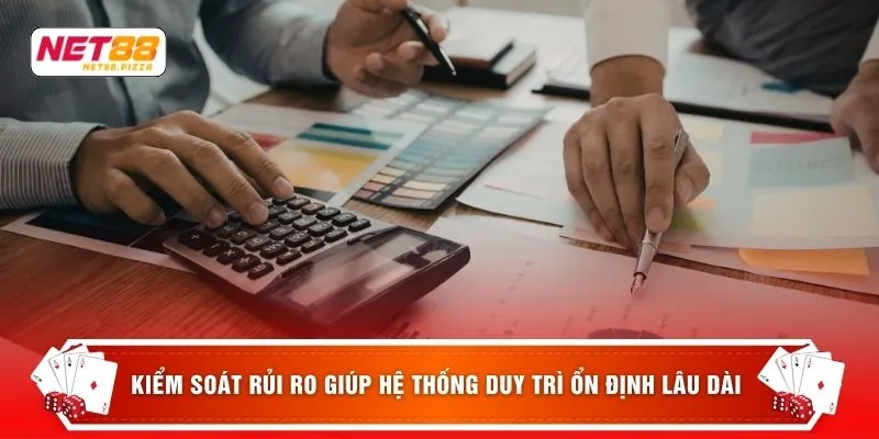 Kiểm soát rủi ro giúp hệ thống duy trì ổn định lâu dài