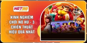 Kinh Nghiệm Chơi Nổ Hũ - 3 Chiến Thuật Hiệu Quả Nhất