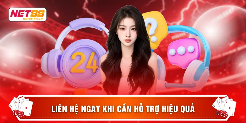 Liên hệ ngay khi cần hỗ trợ hiệu quả