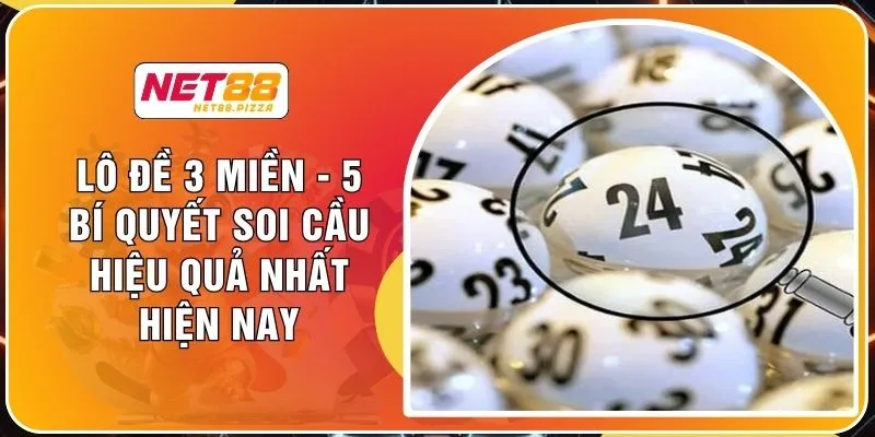 Lô Đề 3 Miền - 5 Bí Quyết Soi Cầu Hiệu Quả Nhất Hiện Nay 1 Lô Đề 3 Miền - 5 Bí Quyết Soi Cầu Hiệu Quả Nhất Hiện Nay