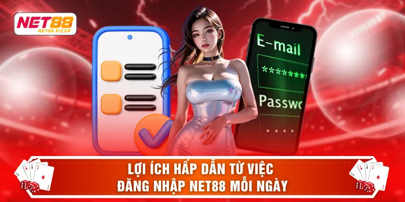 Lợi ích hấp dẫn từ việc đăng nhập NET88 mỗi ngày