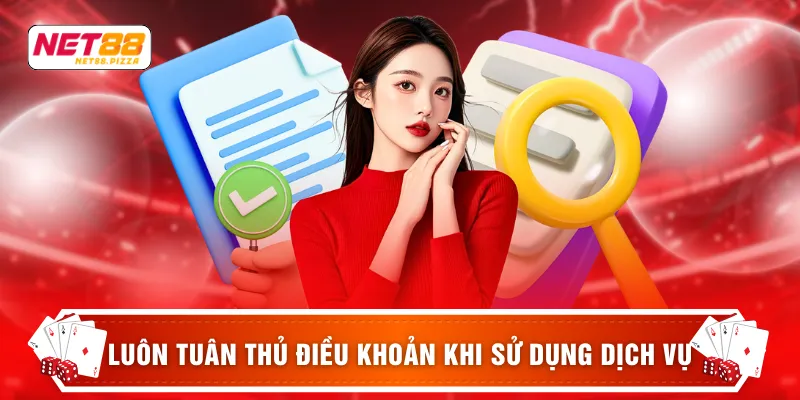 Luôn tuân thủ điều khoản khi sử dụng dịch vụ