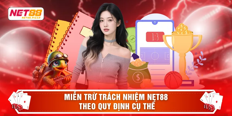 Miễn trừ trách nhiệm NET88 theo quy định cụ thể