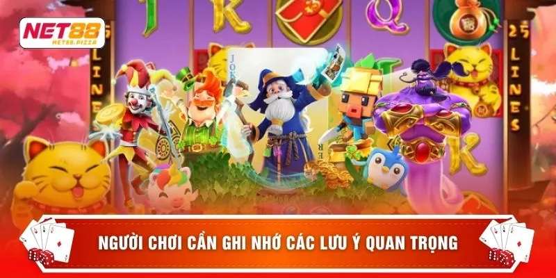 Người chơi cần ghi nhớ các lưu ý quan trọng