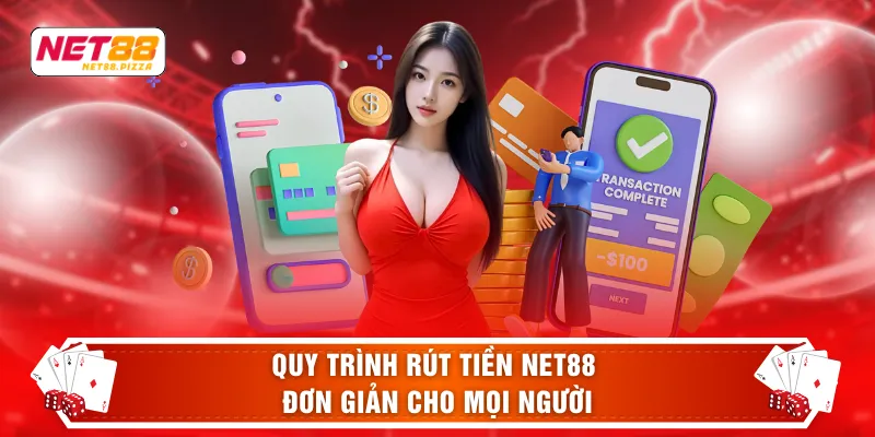 Quy trình rút tiền NET88 đơn giản cho mọi người