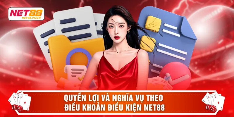 Quyền lợi và nghĩa vụ theo điều khoản điều kiện NET88