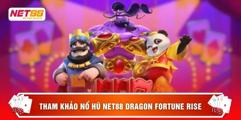 Nổ hũ Net88 1 Tham khảo nổ hũ NET88 Dragon Fortune Rise