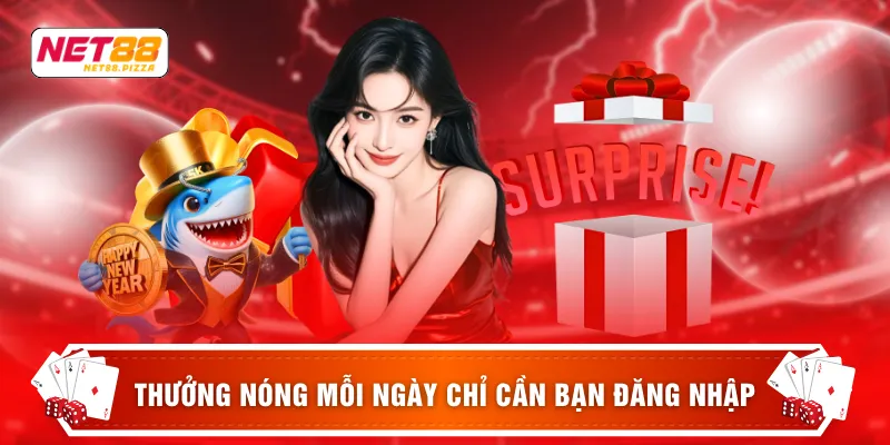 Thưởng nóng mỗi ngày chỉ cần bạn đăng nhập
