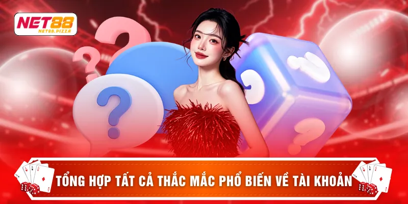 Tổng hợp tất cả thắc mắc phổ biến về tài khoản