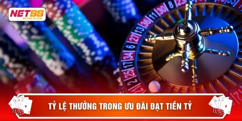 Casino Net88 2 Tỷ lệ thưởng trong ưu đãi đạt tiền tỷ