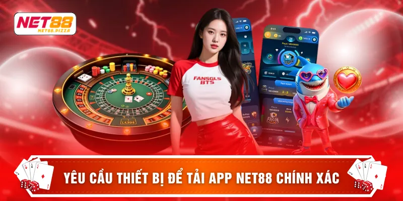 Tải app Net88 2 Yêu cầu thiết bị để tải app NET88 chính xác