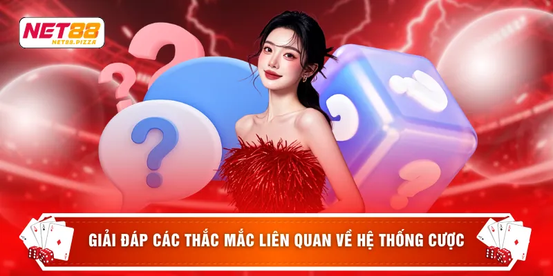 Net88 15 Giải đáp các thắc mắc liên quan về hệ thống cược